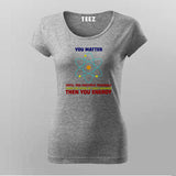 You Matter Until You Energy Women Science T-Shirt