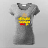 Bhai Ka Fan T-Shirt For Women - Desi Swag & Attitude