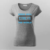 Geeks Will Ctrl+S The World T-Shirt For Women