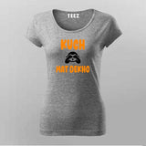 Kuch Mat Dekho T-Shirt for Women - Hindi Tee