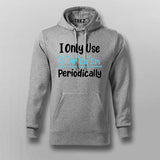 I Only Use Sarcasm Periodically - Funny Science Hoodie For Men