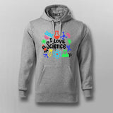 I Love Science - Fun STEM Enthusiast Hoodie For Men