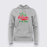 Islam Is My Thing Hoodie for Women - Bold Faithful Statement