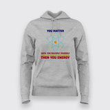 You Matter Until You Energy Women's Science Hoodie