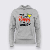 Why Limit Happy to an Hour? T-Shirt for Women – Fun Party Tee