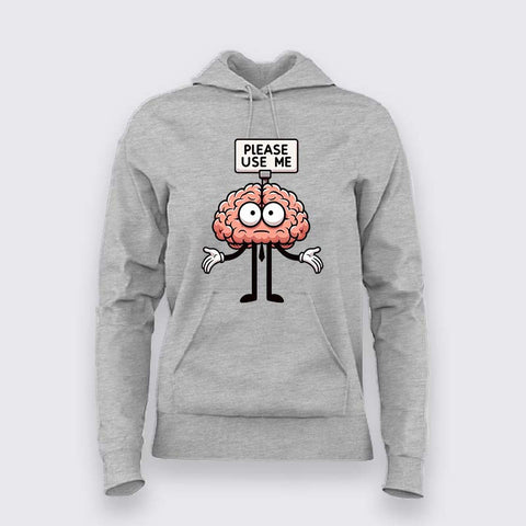 Please Use Me Hoodie For Women - Funny Brain & Smart Humor