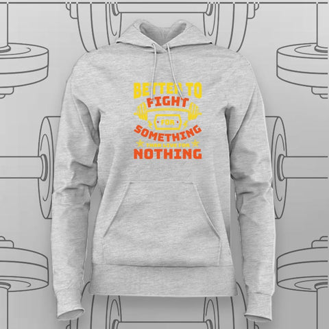 Better to Fight for Something Hoodie For Women