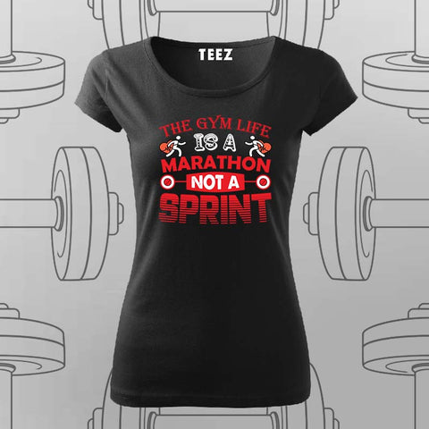 The Gym Life T-Shirt For Women – Marathon Not a Sprint Fitness