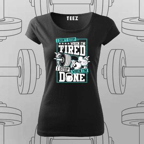 I Don't Stop When I'm Tired Gym T-Shirt For Women