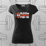 Alexa, Do Cardio for Me T-Shirt For Women – Funny Gym Wear