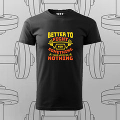 Better to Fight for Something T-Shirt For Men