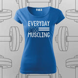 Everyday I'm Muscling T-Shirt For Women – Gym & Workout