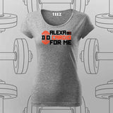 Alexa, Do Cardio for Me T-Shirt For Women – Funny Gym Wear