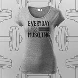 Everyday I'm Muscling T-Shirt For Women – Gym & Workout