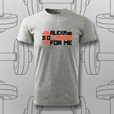 Alexa, Do Cardio for Me T-Shirt For Men – Funny Gym Wear