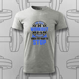 The Real Workout Starts When You want to Stop T-Shirt For Men