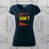 Get Fit Don’t Quit T-Shirt For Women – Fitness Motivation Apparel