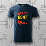 Get Fit Don’t Quit T-Shirt For Men – Fitness Motivation Apparel