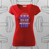 The Real Workout Starts When You want to Stop T-Shirt For Women