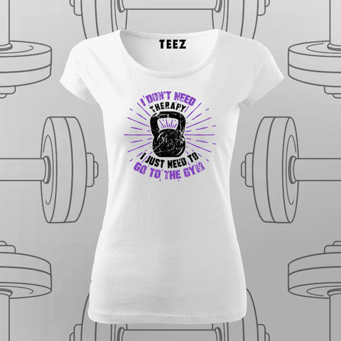 I Don’t Need to Go to the Gym T-Shirt For Women