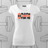 Alexa, Do Cardio for Me T-Shirt For Women – Funny Gym Wear