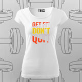 Get Fit Don’t Quit T-Shirt For Women – Fitness Motivation Apparel