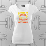 Better to Fight for Something T-Shirt For Women