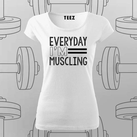 Everyday I'm Muscling T-Shirt For Women – Gym & Workout