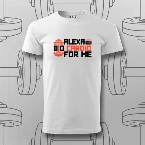 Alexa, Do Cardio for Me T-Shirt For Men – Funny Gym Wear