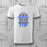 The Real Workout Starts When You want to Stop T-Shirt For Men