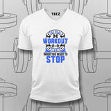 The Real Workout Starts When You want to Stop T-Shirt For Men