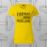 Everyday I'm Muscling T-Shirt For Women – Gym & Workout