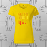 Get Fit Don’t Quit T-Shirt For Women – Fitness Motivation Apparel