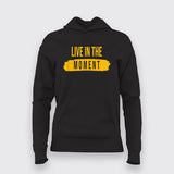 Live in the Moment - Women's Inspirational Hoodie