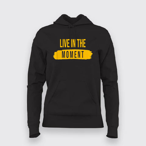 Live in the Moment - Women's Inspirational Hoodie