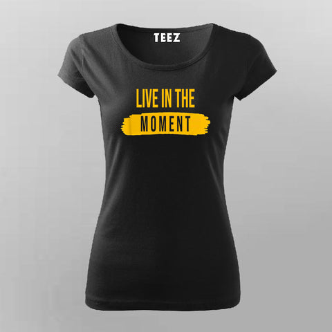 Live in the Moment - Women's Inspirational Tee