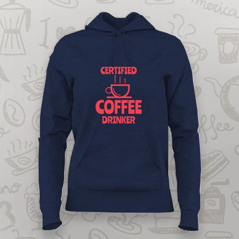 Certified Coffee Drinker Hoodie for Women-Caffeine Lover Tee