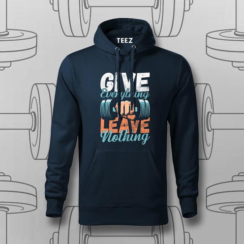 Give Everything Leave Nothing Gym Hoodie For men