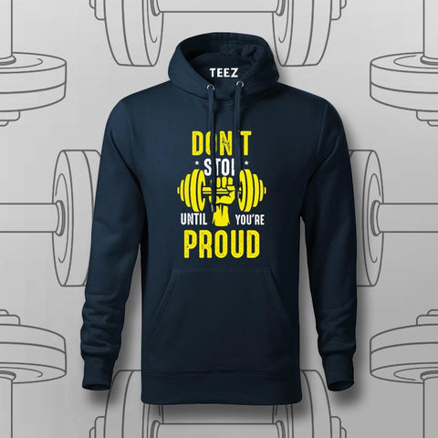 Don't Stop Until You're Proud Gym Hoodie For Men