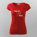 Baiya Aur Spicy Banao T shirt For Women