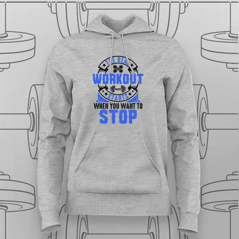 The Real Workout Starts When You want to Stop Hoodie For Women