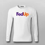 FedUp Funny T-Shirt For Men – Witty Wordplay