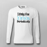 I Only Use Sarcasm Periodically - Funny Science T-shirt For Men