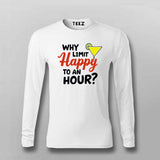 Why Limit Happy to an Hour? T-Shirt for Men – Fun Party Tee