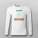 You Matter Until You Energy Men's Science T-Shirt