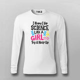 I Know I Do Science Like a Girl T-Shirt For Men - Smart & Proud