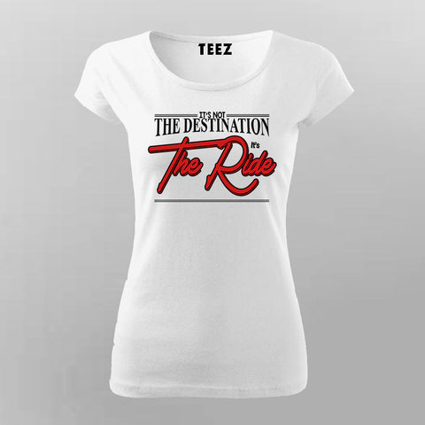 The Ride T-Shirt For Women | Stylish & Bold Statement