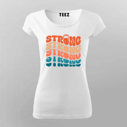 Strong Strong Strong" Gym Motivation T-Shirt For Women