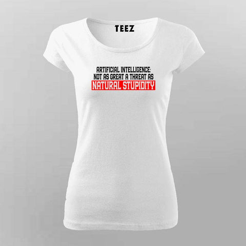 Artificial Intelligence Funny T-Shirt For Women – "Natural Stupidity"