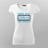 Geeks Will Ctrl+S The World T-Shirt For Women